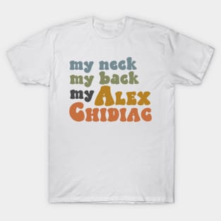 My Neck, My Back, My Alex Chidiac T-Shirt